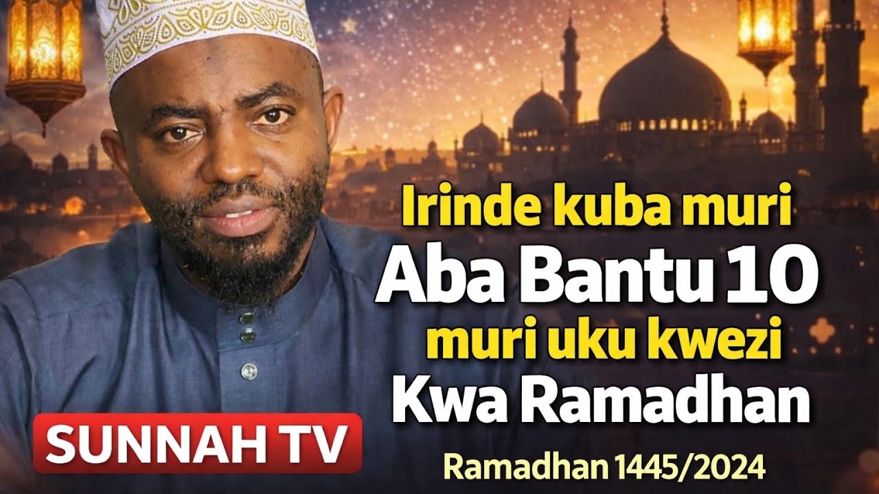#Irinde kuba muri Aba Bantu 10 baburira Allah ikinyabupfura muri Ramadhan.