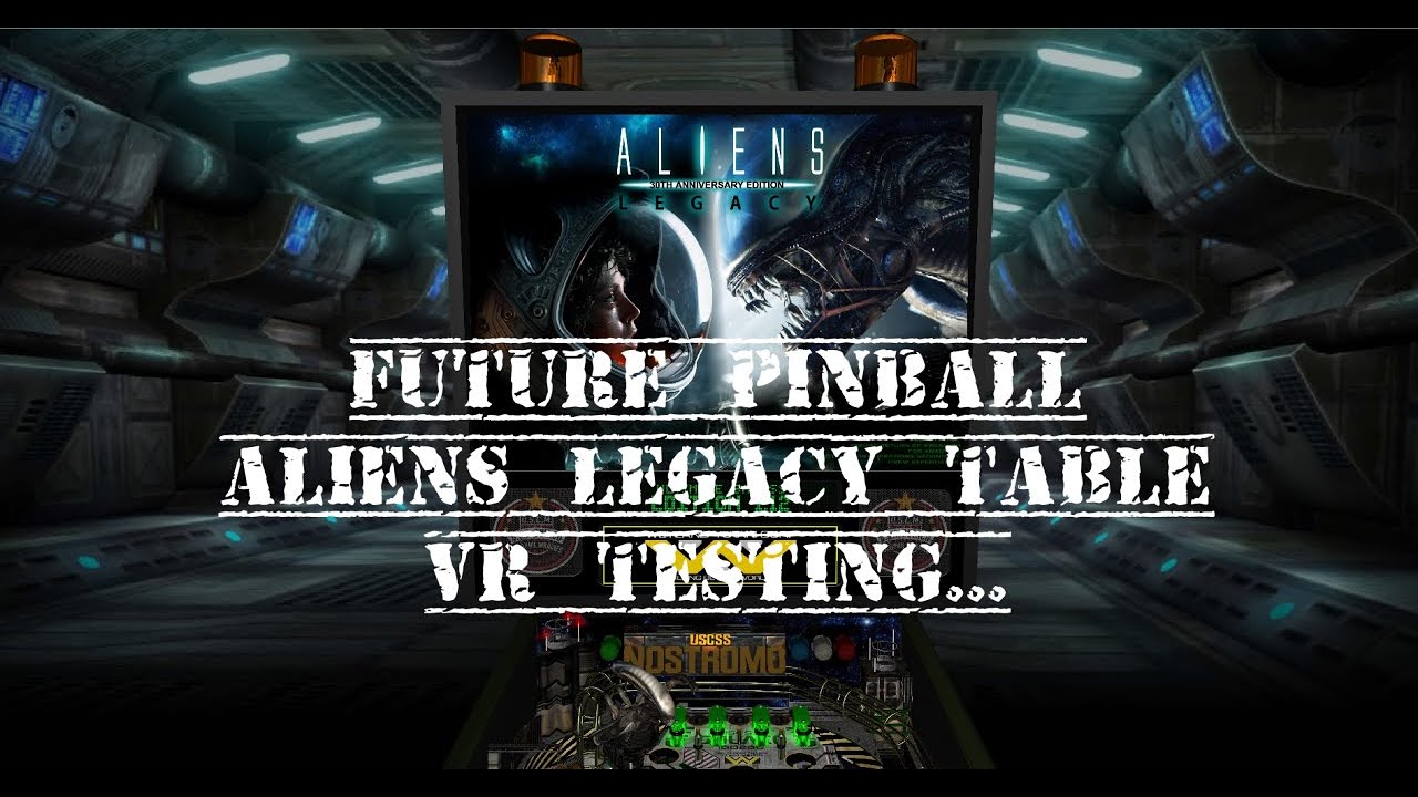 Future Pinball | VR testing - Aliens Legacy (980Ti, Rift S)