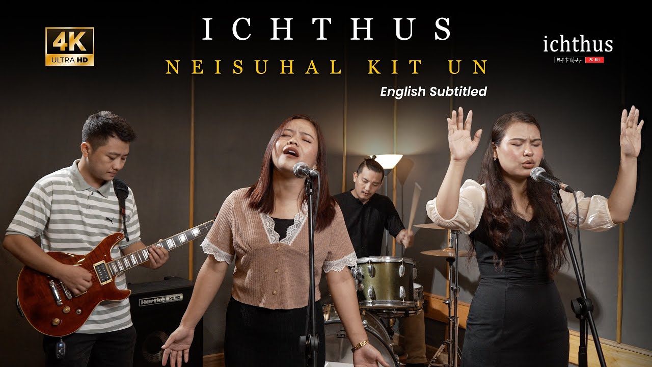 ICHTHUS - Neisuhal Kit Un (Official Music Video)