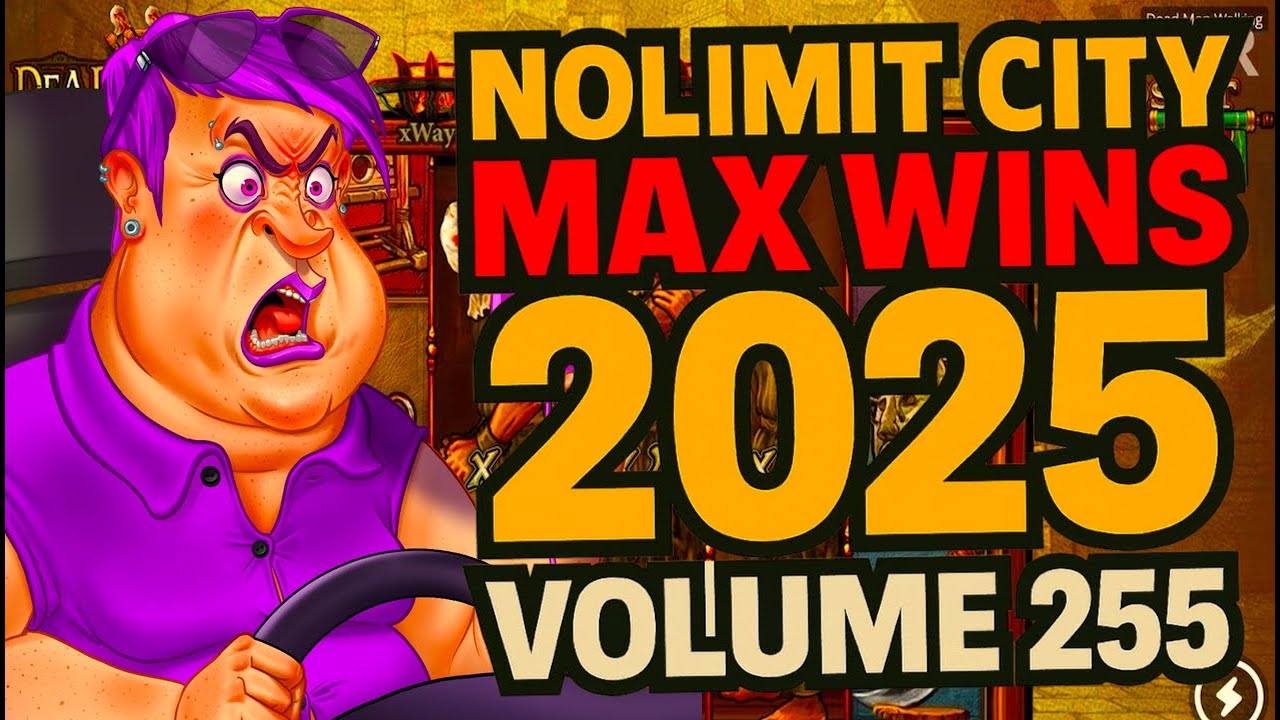 NOLIMIT CITY MAX WIN (2025 VOLUME 255)