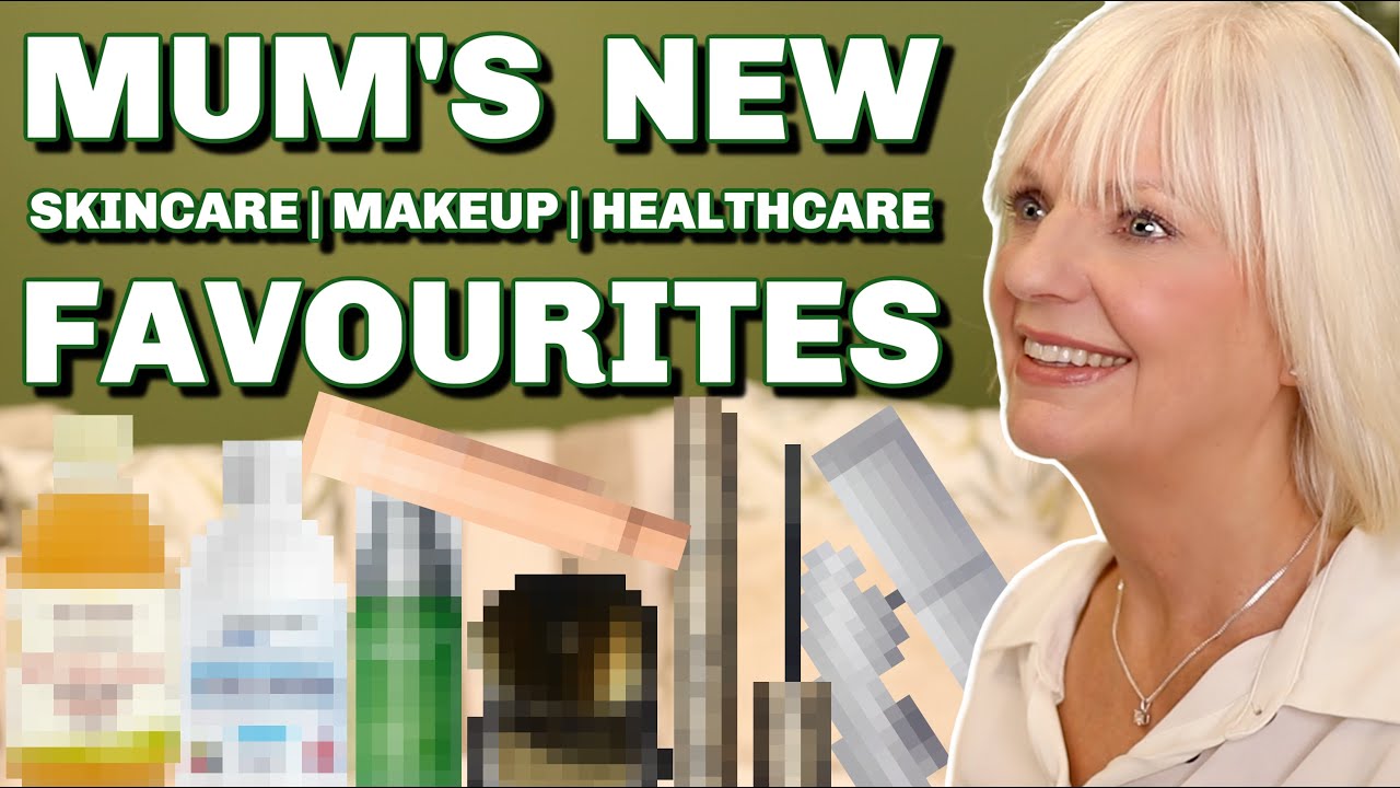 MUM'S NEW OVER 65 SKINCARE, MAKEUP & HEALTHCARE FAVOURITES