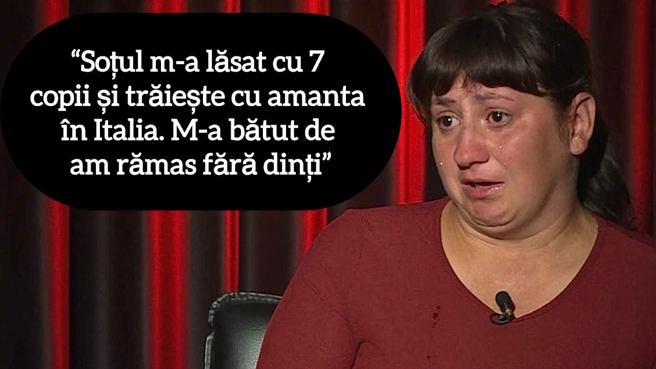“Soțul m-a lăsat cu 7 copii și trăiește cu amanta în Italia. M-a bătut de am rămas fără dinți”