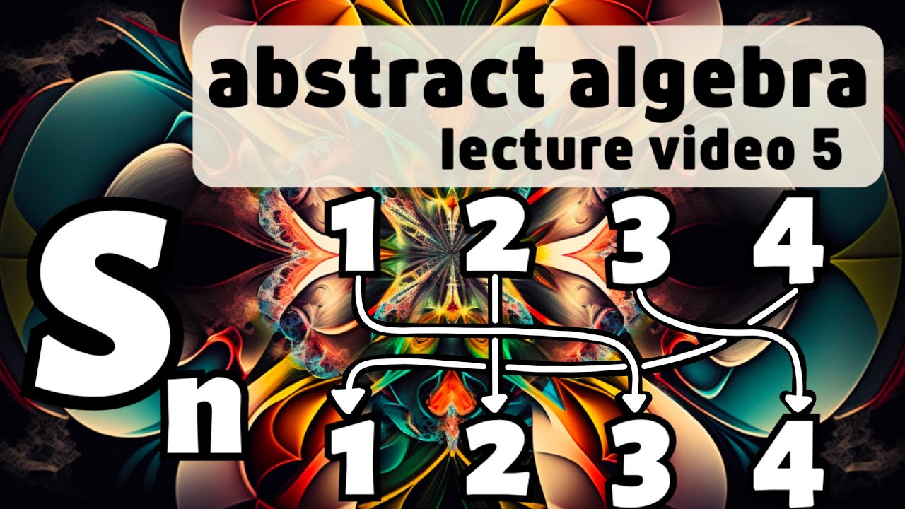 The symmetric group -- Abstract Algebra 5