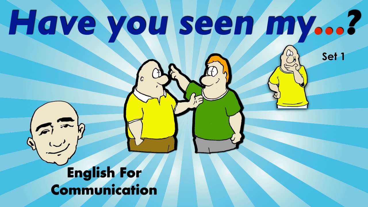 Have You Seen My...? - Yes, It's on ... |  English Conversation Practice | Mark Kulek - ESL