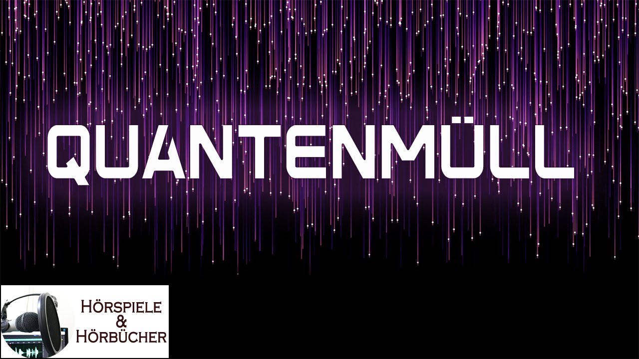 Quantenmüll - Hörspiel