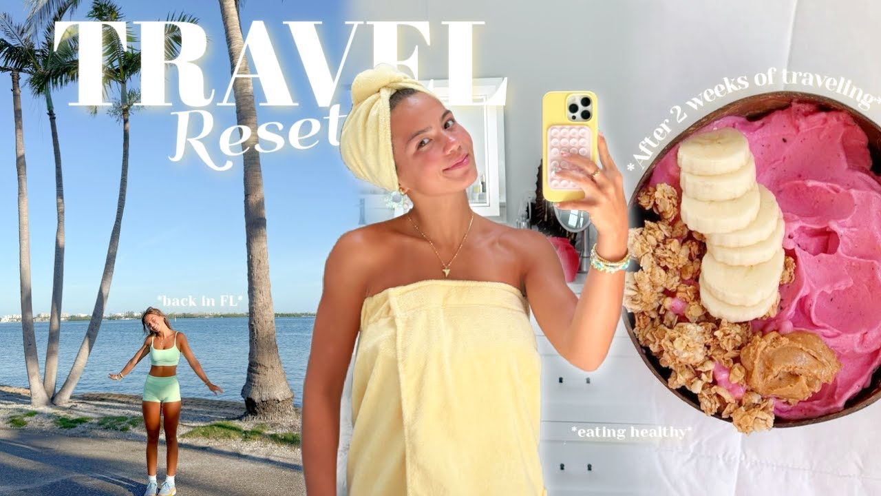 TRAVEL RESET || Getting back into routine after 2 weeks of travel