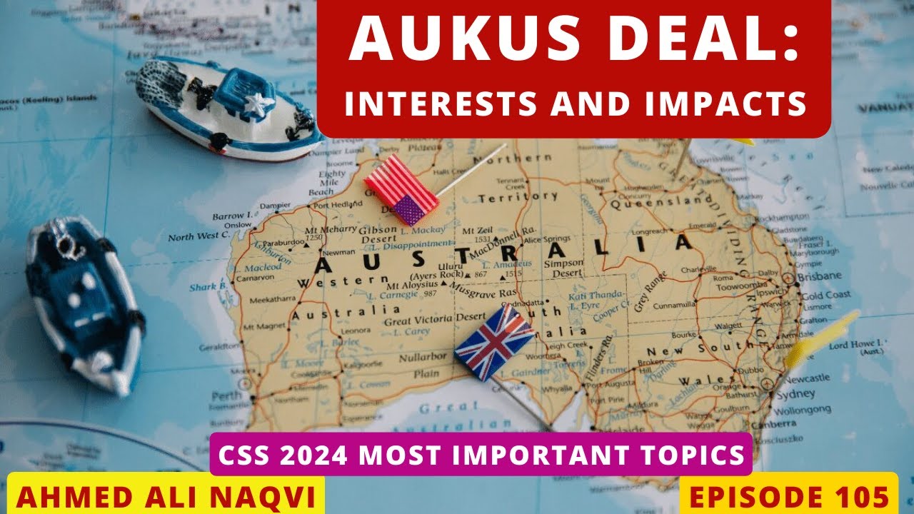 CSS 2024: Australia-UK-US (AUKUS) Submarine Deal: Interests and Impacts I Ahmed Ali Naqvi I Ep. 103