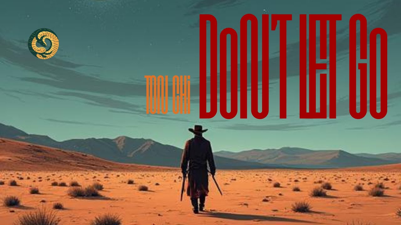 TON CHI - DoN'T LET Go