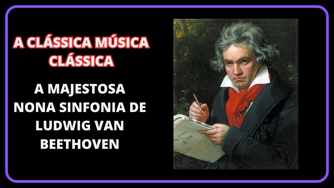 A CLÁSSICA MÚSICA CLÁSSICA - Como Beethoven Compôs o Hino da Alegria Estando Totalmente SURDO.