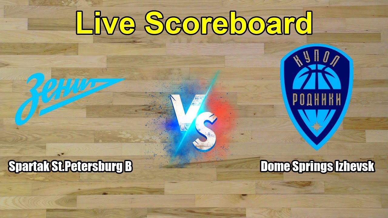 Spartak St.Petersburg B vs Dome Springs Izhevsk Live Score - Russia Basketball Super League