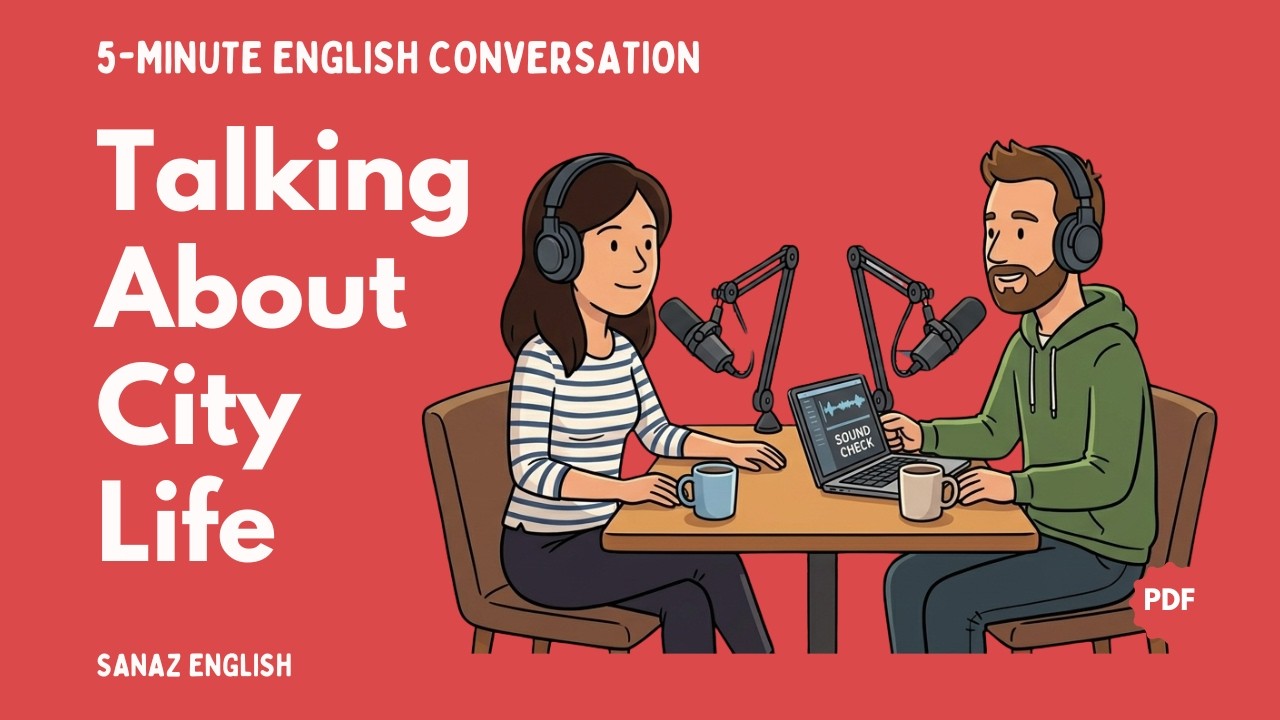 English Conversation Practice | Big City Life – Pros and Cons