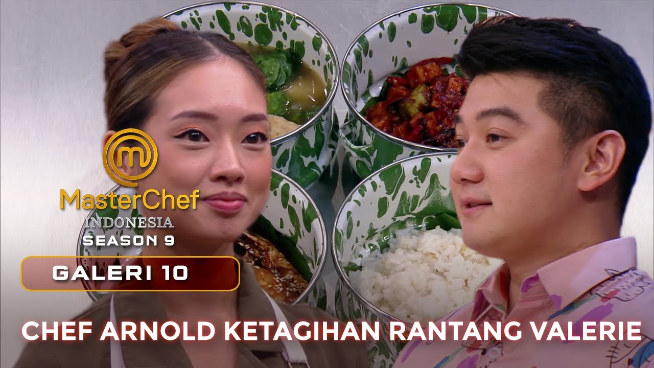 CHEF ARNOLD KETAGIHAN RANTANG VALERIE | GALERI 10 | MASTERCHEF INDONESIA