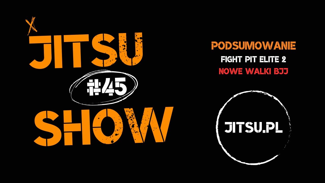 JITSU SHOW 45: jak było na Fight Pit Elite 2? WNO 32, IBJJF GP, Nicky Rod w UFC BJJ?