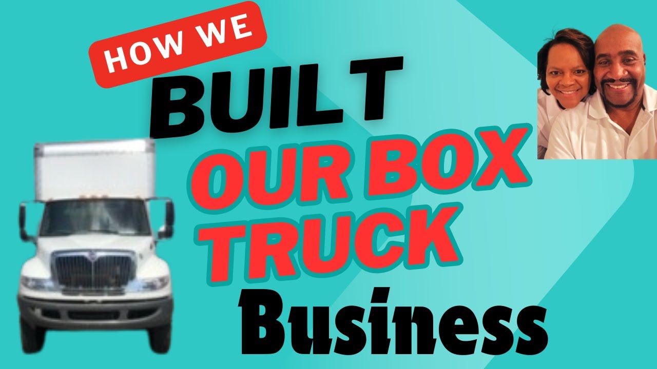 How we got started in the Box Truck Business'