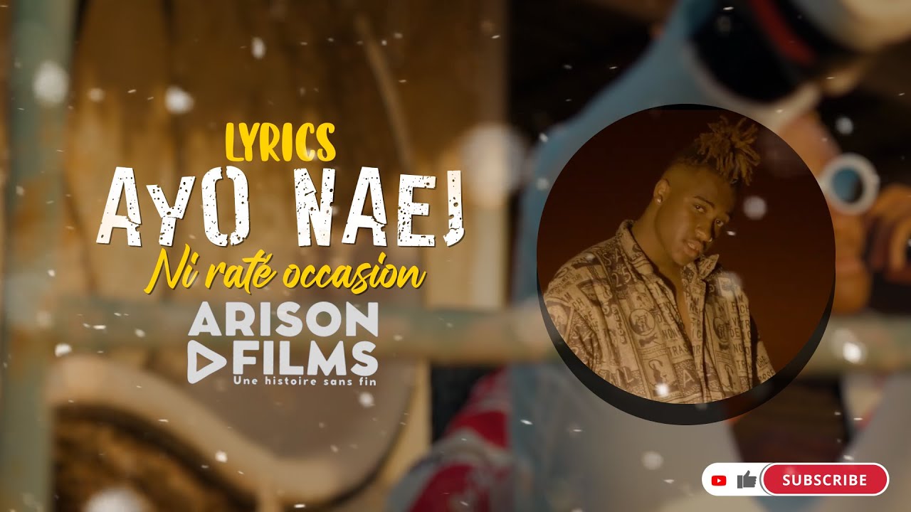 AYO NAEJ - Ni Raté Occasion (Lyrics / Paroles)