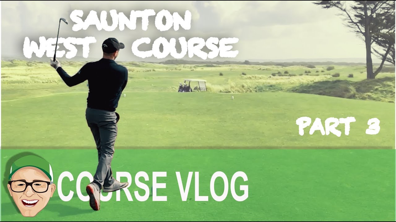 SAUNTON WEST COURSE PART 3