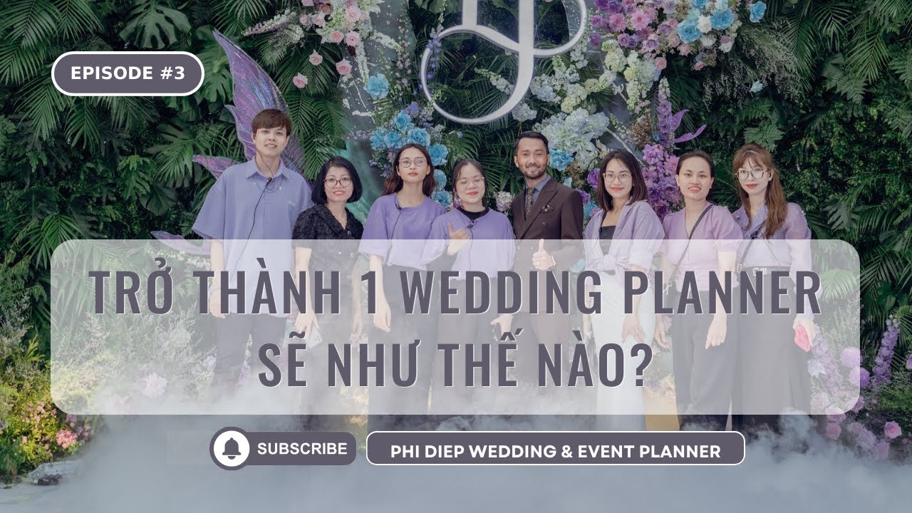 WEDDING PLANNER LÀ AI VÀ SẼ LÀM NHỮNG CÔNG VIỆC GÌ?