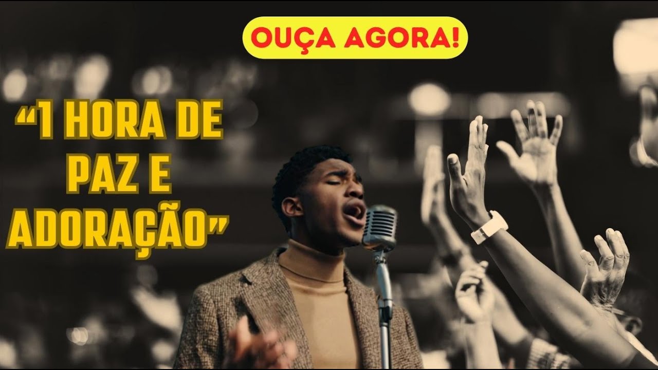 LOUVORES 1 Hora de Paz e Adoração | Louvores Worship Para Descansar em Deus -