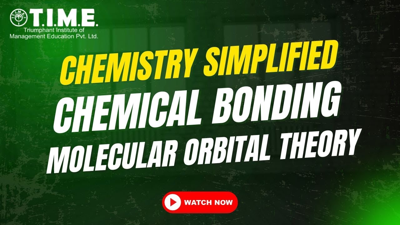 Chemistry Simplified - Chemical Bonding - Molecular Orbital Theory - Class - 12th