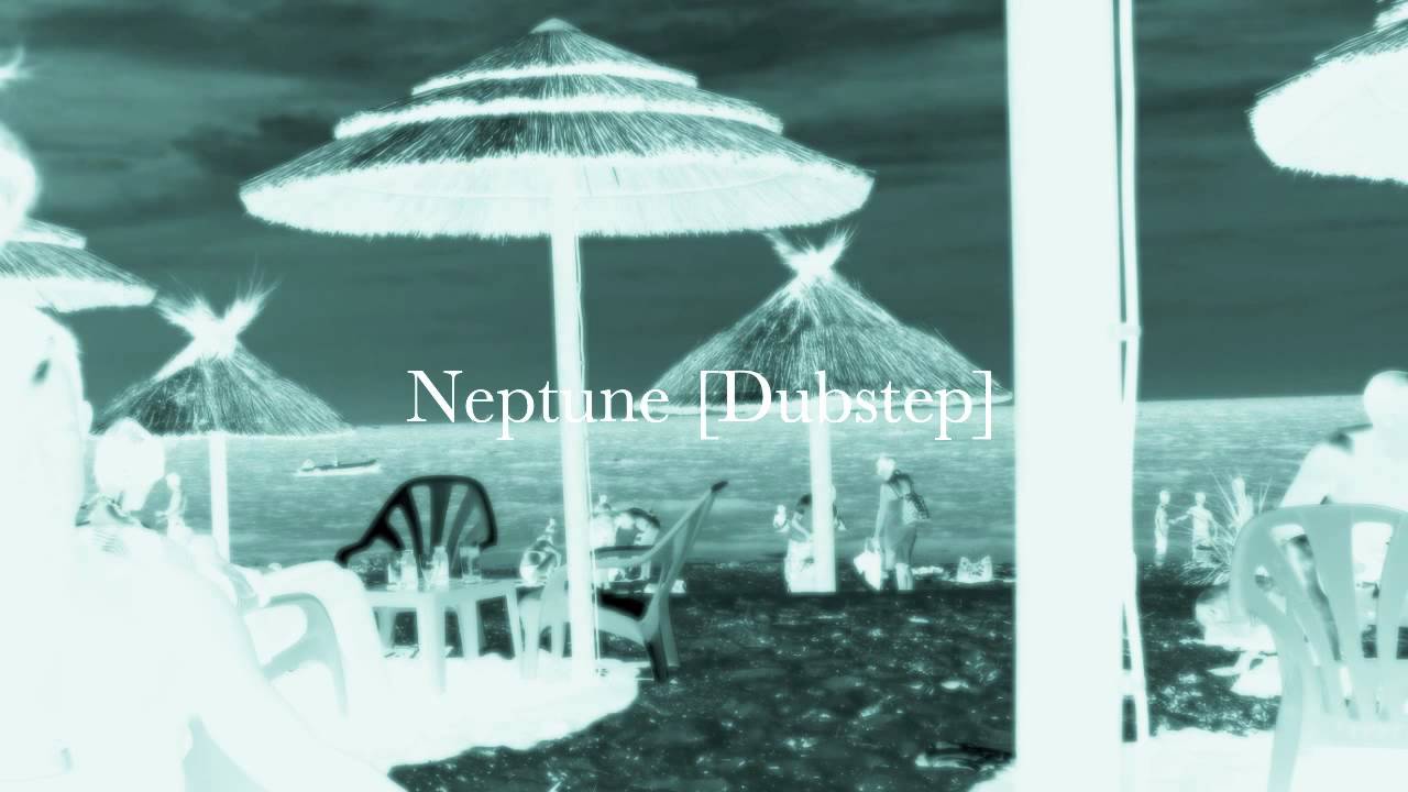 Neptune [Dubstep]
