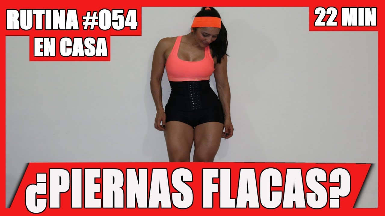 RUTINA 54 PIERNAS GRANDES Y LINDAS DESDE CASA