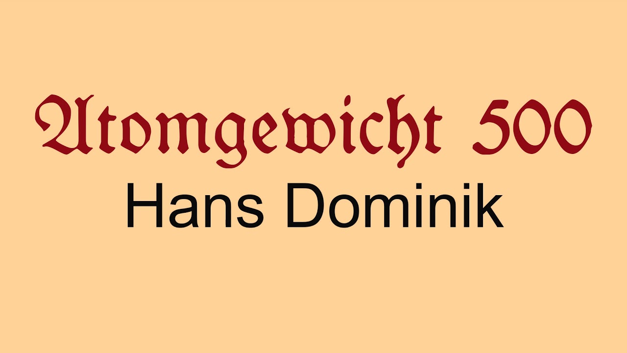 H&ouml;rbuch: Atomgewicht 500 - Teil 1, Hans Dominik