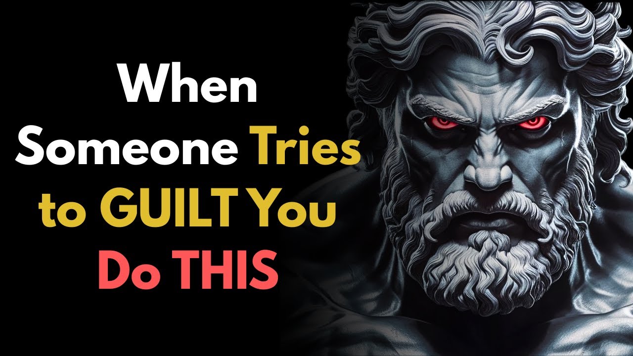 What to Do When Someone Tries to Make You Feel Guilty | Stoic Mindset