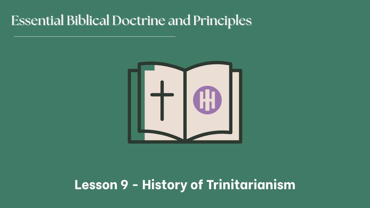 Essential Biblical Doctrines - Lesson 9  - The History of Trinitarianism | Pastor Brent Calhoun