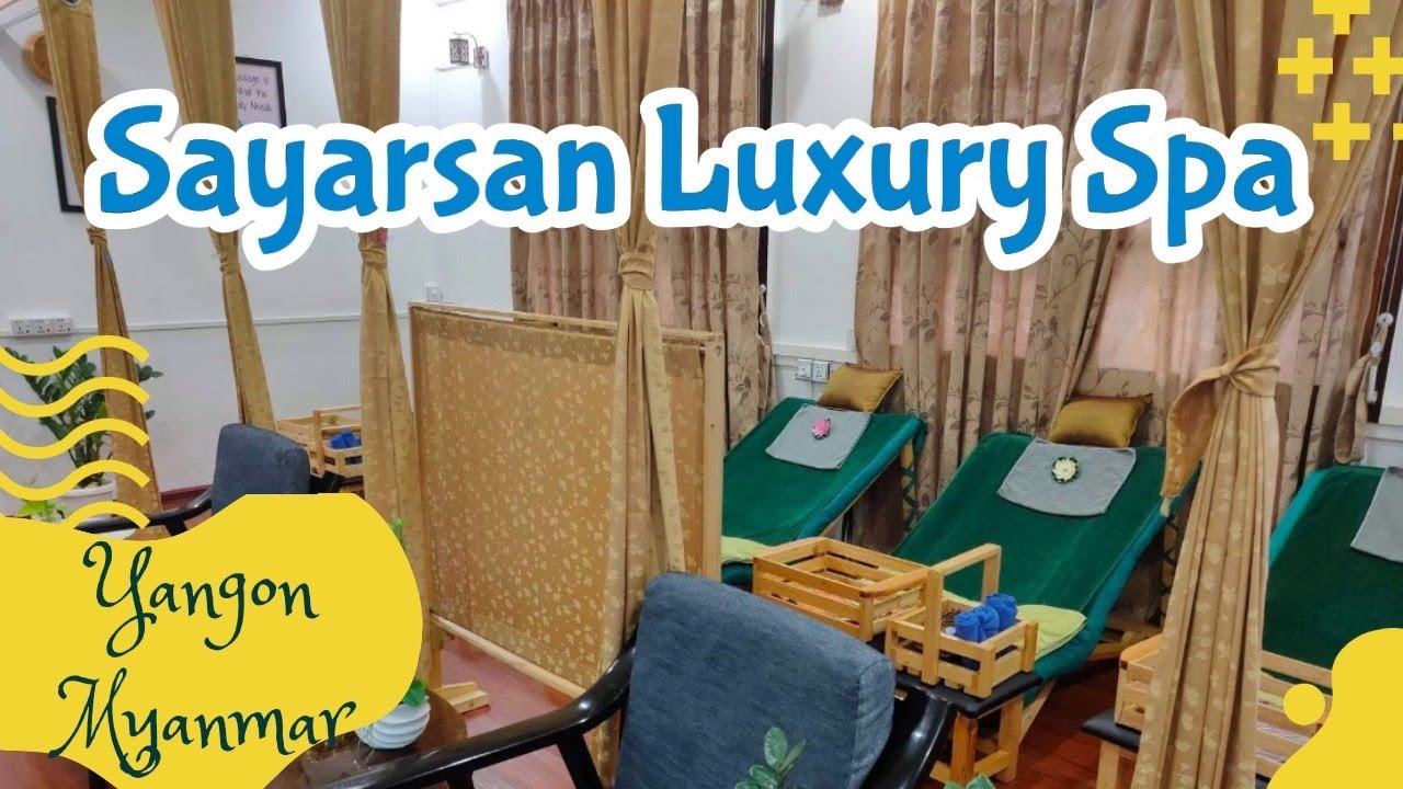 SPA in Yangon. Sayarsan Luxury SPA
