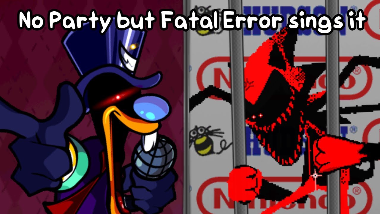 No Party but Fatal Error sings it