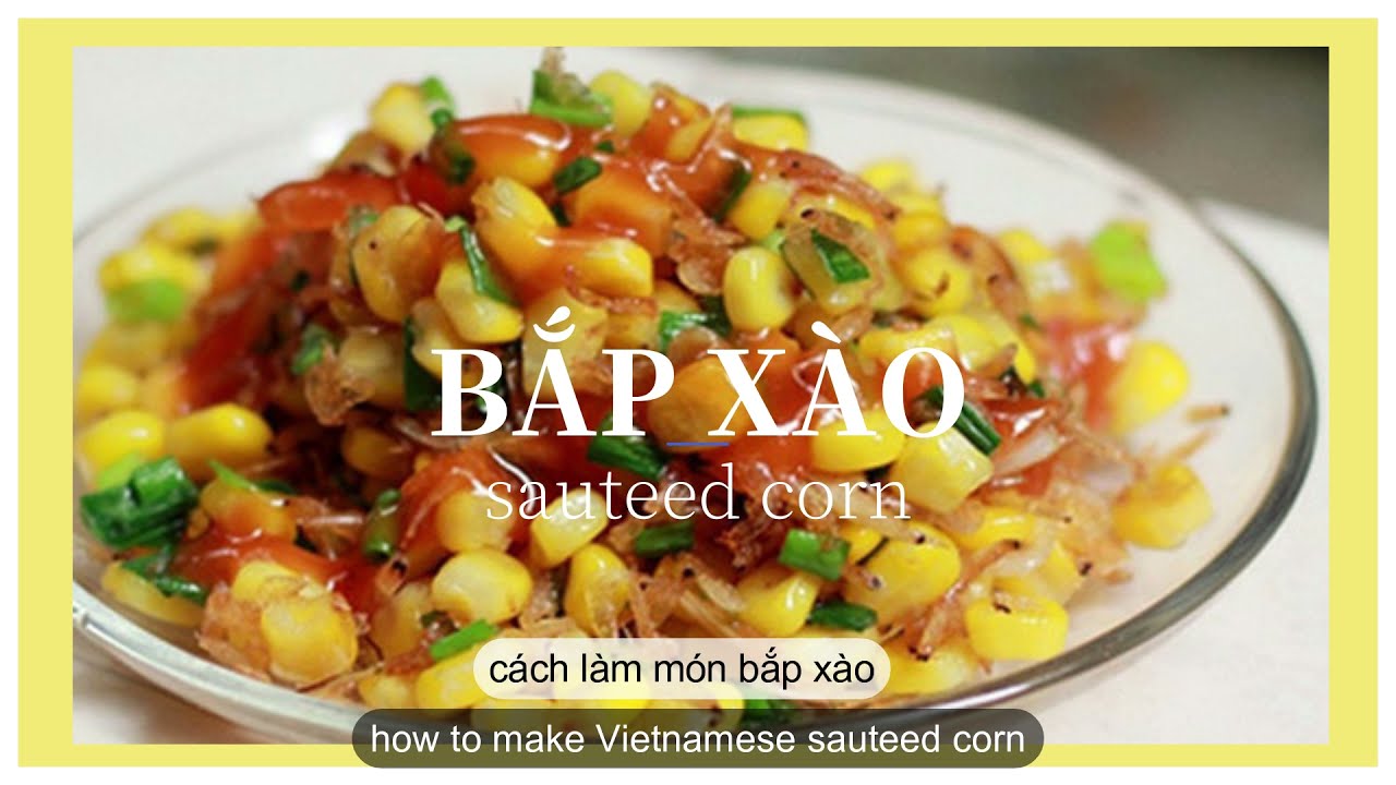 [VIET] How to make Vietnamese sauteed corn (Bắp xào)
