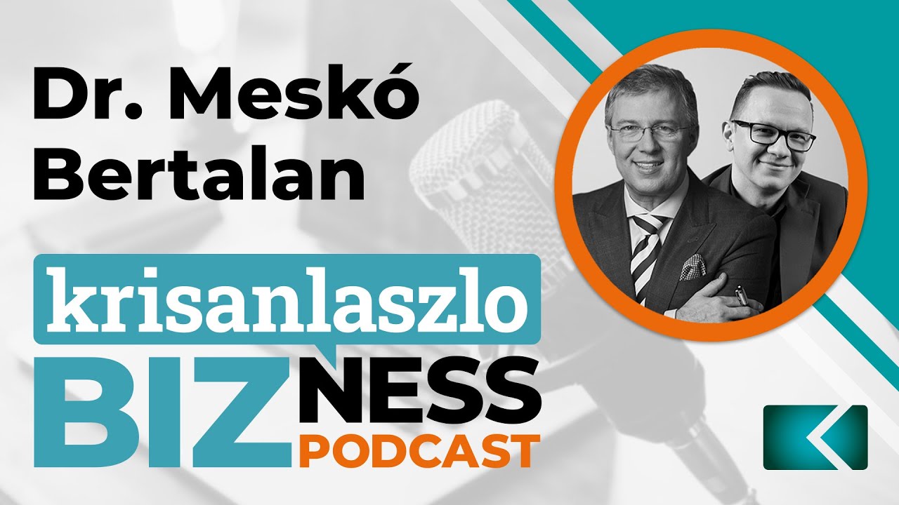 Krisán László BIZness Podcast – Dr. Meskó Bertalan – Kórházak, algoritmusok, új valóság
