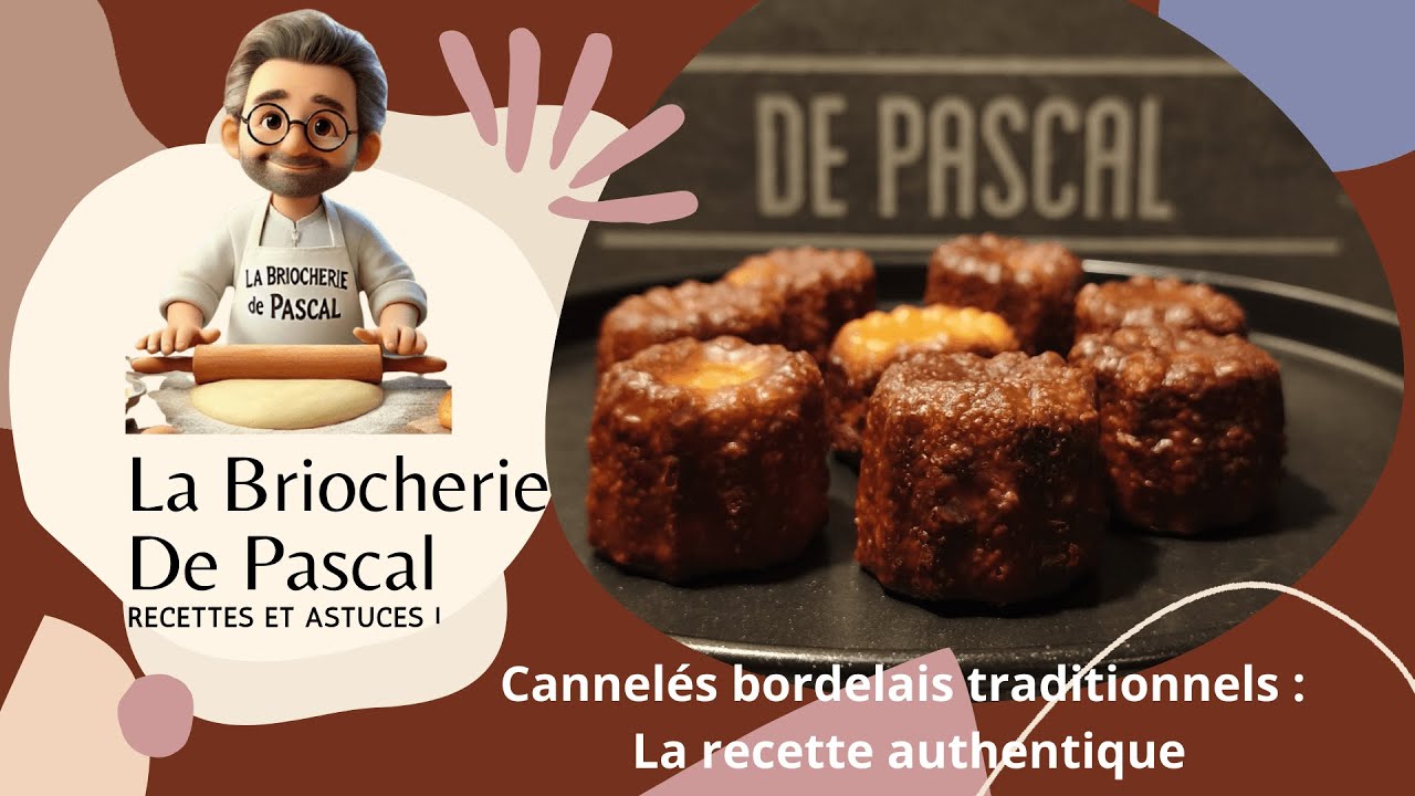 Recette Authentique des Cannelés Bordelais : Moelleux et Caramélisés | La Briocherie de Pascal
