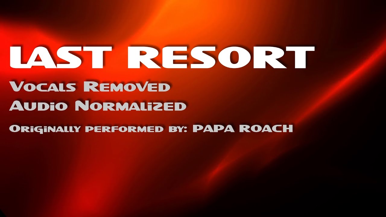 Last Resort - (Vocals Removed & Audio Normalized)