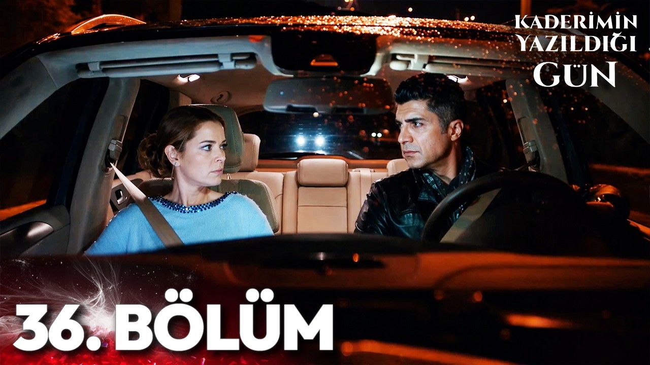 Kaderimin Yazıldığı Gün 36. Bölüm