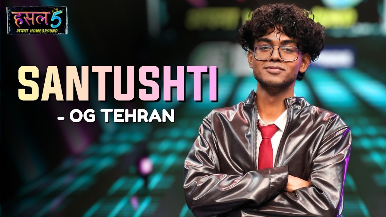 Santushti | OG Tehran | Hustle 5 Apna Homeground