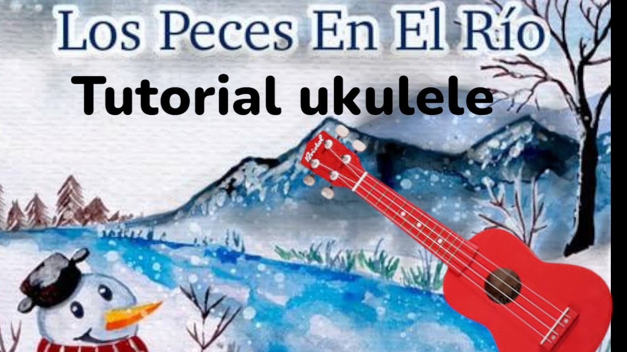 ¡Aprende a tocar “Los peces en el río” en ukulele!