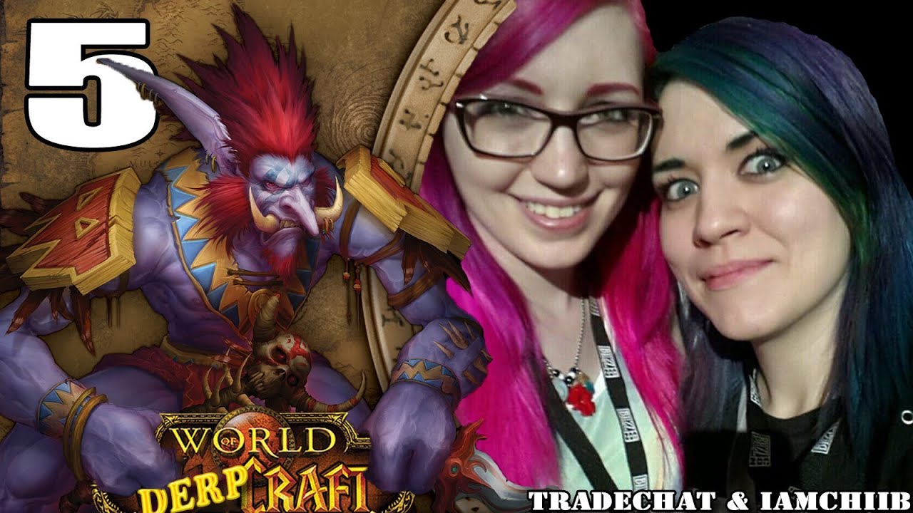 Derpcraft #5 (World of Warcraft w/ Tradechat & Chiib)