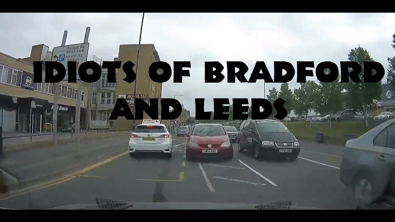 Dash Cam UK 001 - Stupid Drivers Bradford and Leeds