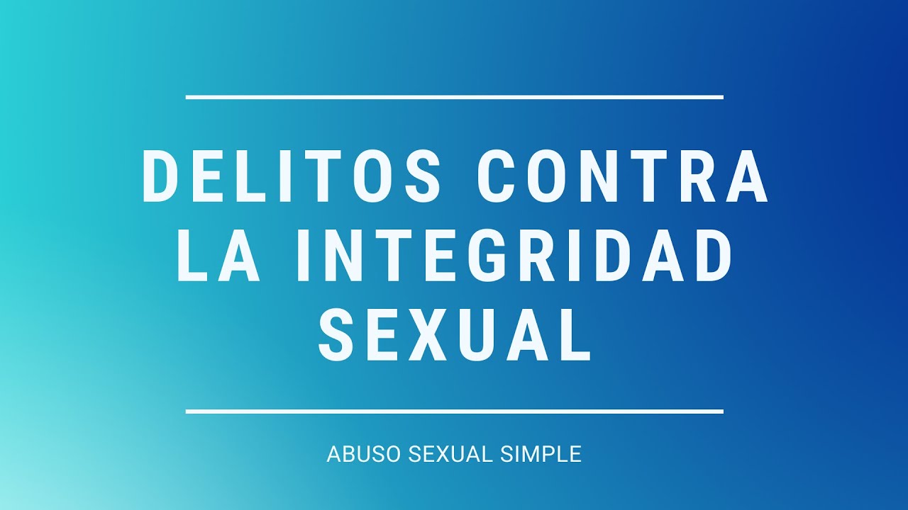 Delitos contra la integridad sexual. Bien jurídico. Abuso sexual simple