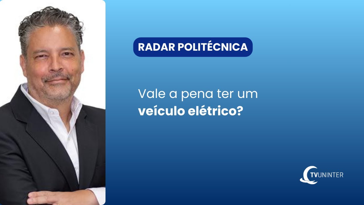 Radar Politécnica | Vale a pena ter um veículo elétrico?