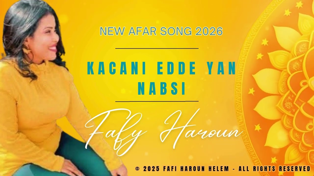 New Afar Song 2026 - Kacani Edde Yan Nabsi - Fafy Haroun Helem