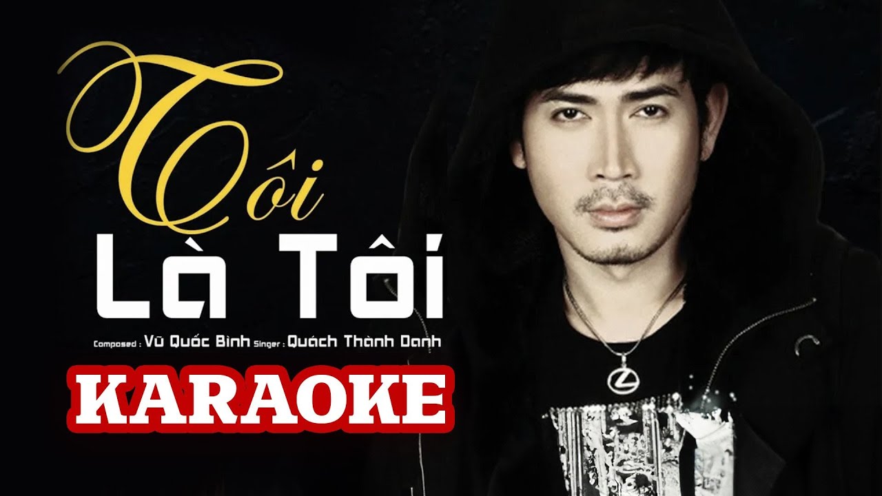[ KARAOKE ] TÔI LÀ TÔI - QUÁCH THÀNH DANH | TONE NAM || BEAT CHUẨN