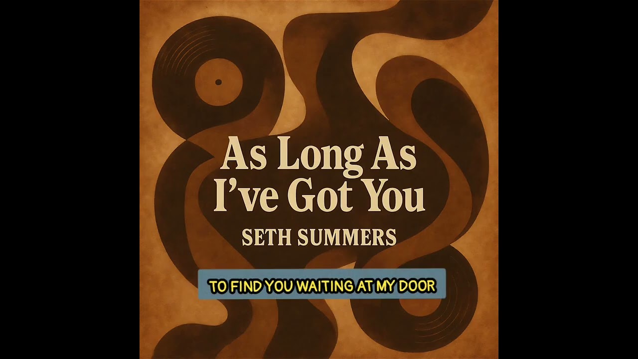 As Long As I've Got You (+ : Seth Summers + lyrics)