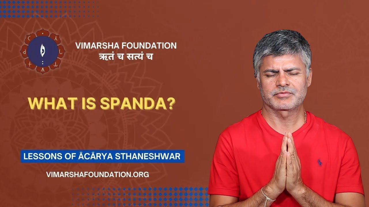 What is Spanda? &ndash; Ācārya dr. Sthaneshwar Timalsina