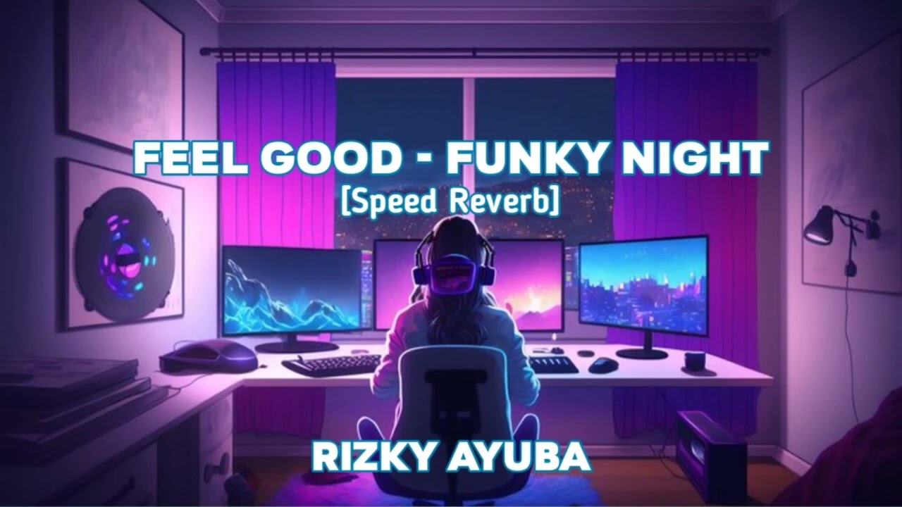 DJ FEEL GOOD - FUNKY NIGHT [SPEED REVERB] BY @RZKMNR