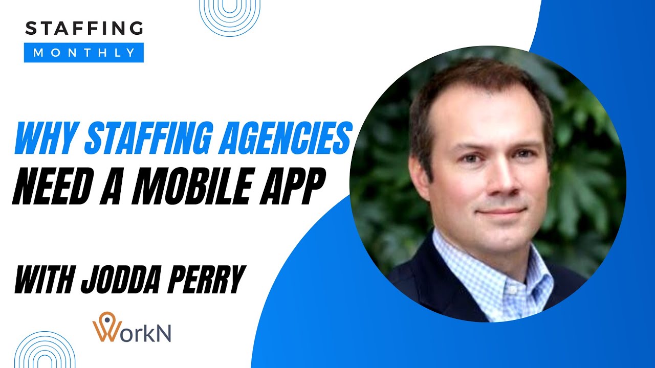 Why Staffing Agencies Need a Mobile App, with Jodda Perry