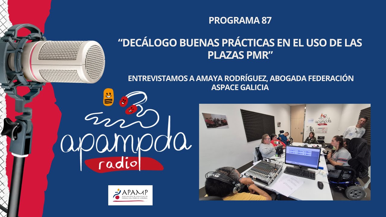 PROGRAMA 87 RADIO APAMPDA. DECÁLOGO BUENAS PRÁCTICAS PARA EL USO PLAZAS PMR