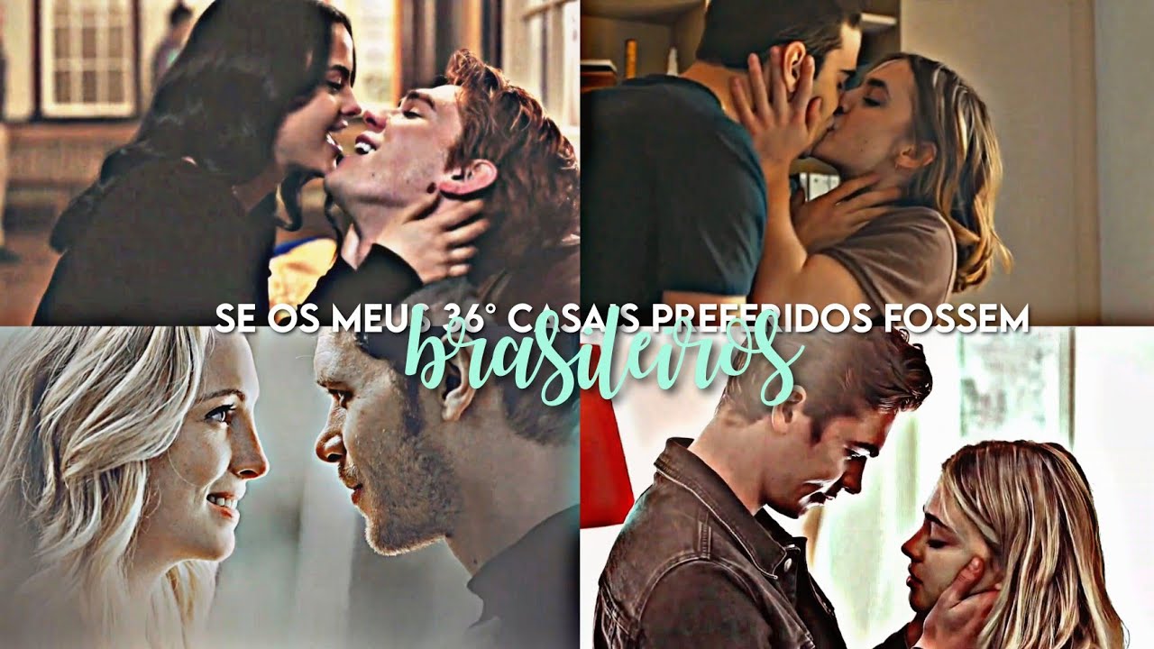 SE OS MEUS 36° CASAIS PREFERIDOS FOSSEM BRASILEIROS#2