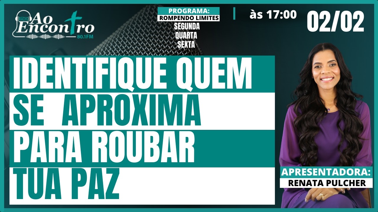 Parte 2  - Identifique quem se aproxima para  roubar sua paz  | Rompendo Limites com Renata Pulcher